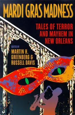 Mardi Gras Madness: Geschichten von Mord und Chaos in New Orleans - Mardi Gras Madness: Stories of Murder and Mayhem in New Orleans