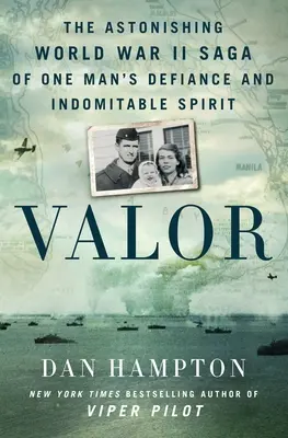 Tapferkeit: Die erstaunliche Geschichte eines Mannes aus dem Zweiten Weltkrieg, der trotzig und unbeugsam ist - Valor: The Astonishing World War II Saga of One Man's Defiance and Indomitable Spirit