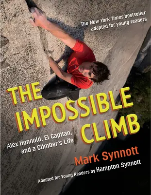 Die unmögliche Besteigung (Adaption für junge Leser): Alex Honnold, der El Capitan und das Leben eines Bergsteigers - The Impossible Climb (Young Readers Adaptation): Alex Honnold, El Capitan, and a Climber's Life