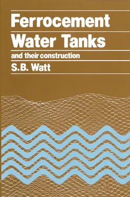 Wassertanks aus Ferrozement und ihre Konstruktion - Ferrocement Water Tanks and Their Construction