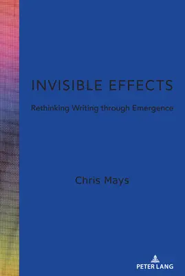 Unsichtbare Effekte: Schreiben neu denken durch Emergenz - Invisible Effects: Rethinking Writing Through Emergence