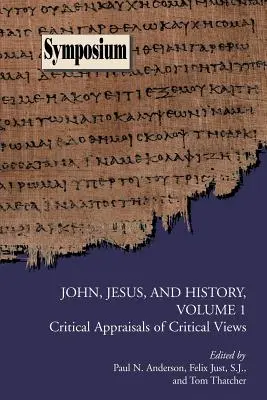 Johannes, Jesus und die Geschichte, Band 1: Kritische Würdigung kritischer Ansichten - John, Jesus, and History, Volume 1: Critical Appraisals of Critical Views