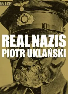Piotr Uklanski: Echte Nazis - Piotr Uklanski: Real Nazis