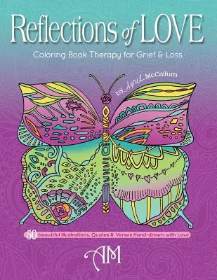 Reflexionen der Liebe: Malbuch-Therapie für Trauer und Verlust - Reflections of Love: Coloring Book Therapy for Grief and Loss