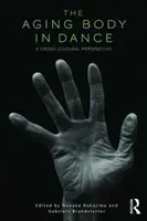 Der alternde Körper im Tanz - eine interkulturelle Perspektive - The Aging Body in Dance - A cross-cultural perspective