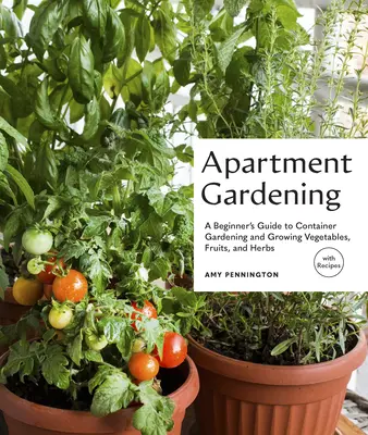 Tiny Space Gardening: Anbau von Gemüse, Obst und Kräutern auf kleinem Raum (mit Rezepten) - Tiny Space Gardening: Growing Vegetables, Fruits, and Herbs in Small Outdoor Spaces (with Recipes)