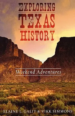 Die Geschichte von Texas erforschen: Wochenendabenteuer - Exploring Texas History: Weekend Adventures