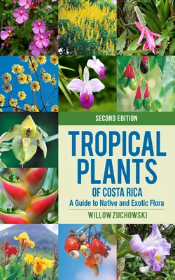 Tropische Pflanzen von Costa Rica: Ein Führer zur einheimischen und exotischen Flora - Tropical Plants of Costa Rica: A Guide to Native and Exotic Flora