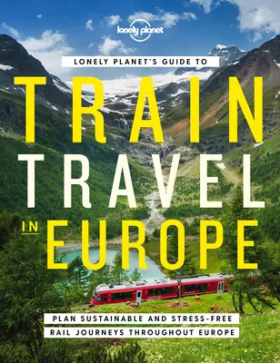 Lonely Planet's Reiseführer für Zugreisen in Europa 1 - Lonely Planet's Guide to Train Travel in Europe 1