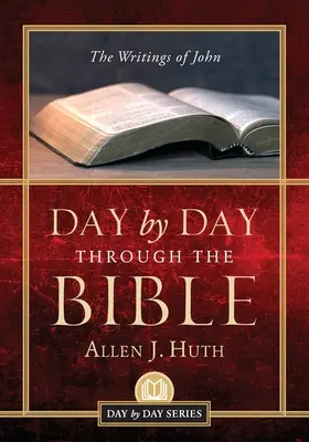 Tag für Tag durch die Bibel: Die Schriften des Johannes - Day by Day Through the Bible: The Writings of John