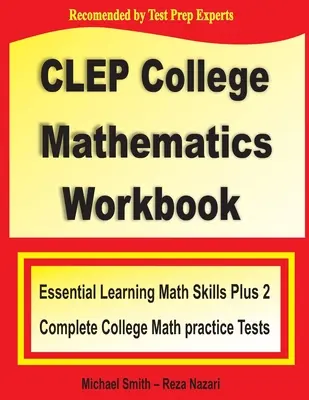 CLEP College Mathematics Workbook: Essential Learning Math Skills plus zwei College Math Practice Tests - CLEP College Mathematics Workbook: Essential Learning Math Skills Plus Two College Math Practice Tests
