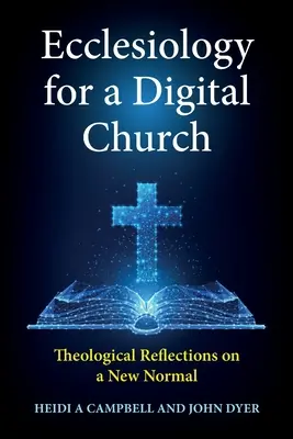 Ekklesiologie für eine digitale Kirche: Theologische Überlegungen zu einer neuen Normalität - Ecclesiology for a Digital Church: Theological Reflections on a New Normal