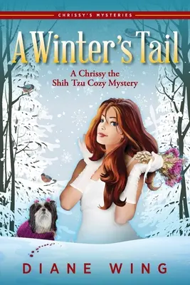 Der Schwanz des Winters: Ein Chrissy der Shih Tzu-Krimi - A Winter's Tail: A Chrissy the Shih Tzu Cozy Mystery