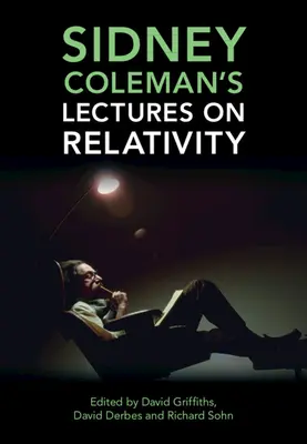 Sidney Colemans Vorlesungen über Relativitätstheorie - Sidney Coleman's Lectures on Relativity