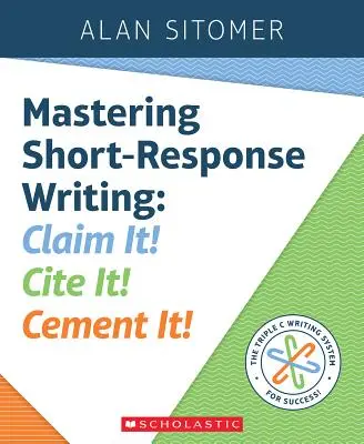 Das Schreiben von Kurzantworten beherrschen: Claim It! Zitieren! Zementiere es! - Mastering Short-Response Writing: Claim It! Cite It! Cement It!