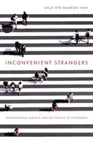Unbequeme Fremde: Transnationale Subjekte und die Politik der Staatsbürgerschaft - Inconvenient Strangers: Transnational Subjects and the Politics of Citizenship