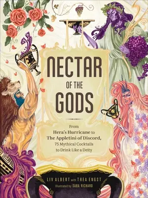 Nektar der Götter: Von Heras Hurricane bis zum Appletini der Zwietracht, 75 mythische Cocktails zum Trinken wie eine Gottheit - Nectar of the Gods: From Hera's Hurricane to the Appletini of Discord, 75 Mythical Cocktails to Drink Like a Deity