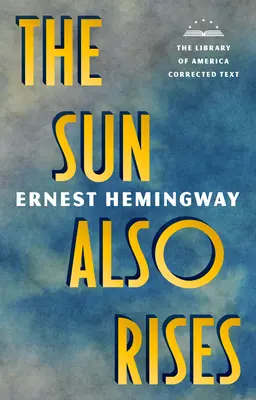 The Sun Also Rises: Die Bibliothek von Amerika Korrigierter Text [Deckle Edge Paper] - The Sun Also Rises: The Library of America Corrected Text [Deckle Edge Paper]