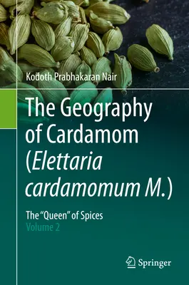 Die Geographie des Kardamoms (Elettaria Cardamomum M.): Die Königin“ der Gewürze - Band 2“ - The Geography of Cardamom (Elettaria Cardamomum M.): The Queen