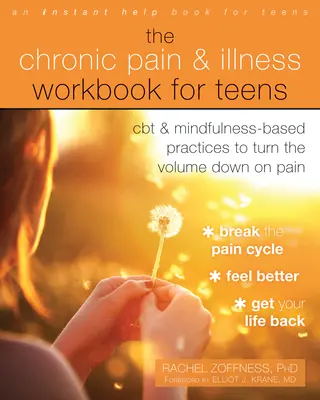 Das Arbeitsbuch zu chronischen Schmerzen und Krankheiten für Jugendliche: CBT und achtsamkeitsbasierte Praktiken, um den Schmerz leiser zu machen - The Chronic Pain and Illness Workbook for Teens: CBT and Mindfulness-Based Practices to Turn the Volume Down on Pain