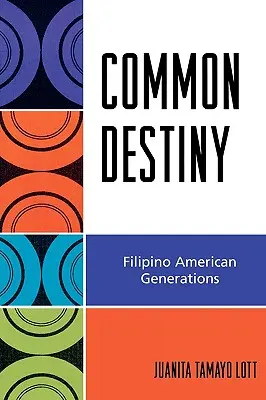 Gemeinsames Schicksal: Filipinoamerikanische Generationen - Common Destiny: Filipino American Generations