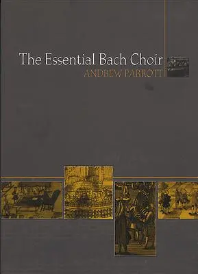 Der wesentliche Bach-Chor - The Essential Bach Choir