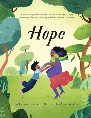 Hoffnung: Ein Buch, das Kindern hilft, ihre Widerstandskraft zu stärken und diejenigen zu unterstützen, die sich von familiärer Gewalt erholen und/oder in einer solchen Situation leben - Hope: A book to help children build resilience and assist those recovering from and/or living in family violence situations