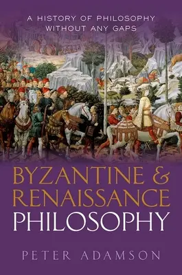 Byzantinische und Renaissance-Philosophie: Eine lückenlose Geschichte der Philosophie, Band 6 - Byzantine and Renaissance Philosophy: A History of Philosophy Without Any Gaps, Volume 6