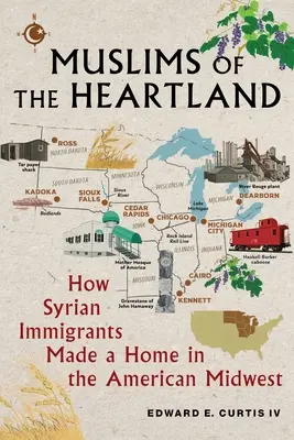 Muslime im Kernland: Wie syrische Einwanderer im Mittleren Westen der USA eine Heimat fanden - Muslims of the Heartland: How Syrian Immigrants Made a Home in the American Midwest