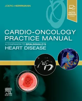 Praxishandbuch Kardio-Onkologie: Ein Begleitbuch zu Braunwalds Herzkrankheiten - Cardio-Oncology Practice Manual: A Companion to Braunwald's Heart Disease