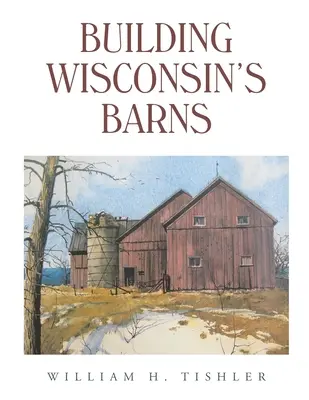 Der Bau der Scheunen von Wisconsin - Building Wisconsin's Barns