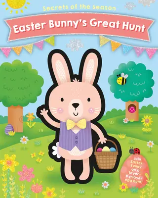 Die große Jagd des Osterhasen: Begleite den Osterhasen auf einer mehrschichtigen Eiersuche! - Easter Bunny's Great Hunt: Join Easter Bunny on a Layer-By-Layer Egg Hunt!