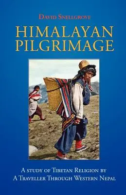 Himalaya-Pilgerreise: Eine Studie über die tibetische Religion von einem Reisenden durch West-Nepal - Himalayan Pilgrimage: A Study of Tibetan Religion by a Traveller Through Western Nepal