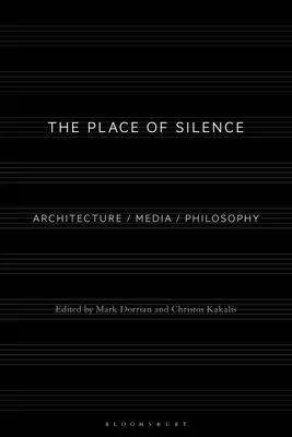 Der Ort der Stille: Architektur / Medien / Philosophie - The Place of Silence: Architecture / Media / Philosophy