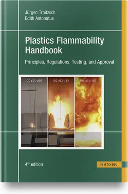 Handbuch der Entflammbarkeit von Kunststoffen 4e: Grundsätze, Vorschriften, Prüfung und Zulassung - Plastics Flammability Handbook 4e: Principles, Regulations, Testing, and Approval