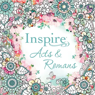 Inspirieren: Apostelgeschichte & Römer (Softcover): Färbung & kreatives Journaling durch Apostelgeschichte und Römer - Inspire: Acts & Romans (Softcover): Coloring & Creative Journaling Through Acts & Romans