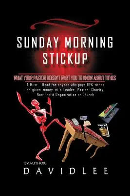 Sonntagmorgen-Stichelei: Was Ihr Pastor nicht möchte, dass Sie über den Zehnten wissen - ein Muss für jeden, der 10 % Zehnten zahlt oder Geld an eine Kirche spendet - Sunday Morning Stickup: What Your Pastor Doesn't Want You to Know about Tithes a Must-Read for Anyone Who Pays 10% Tithes or Gives Money to a