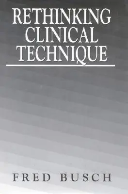 Klinische Technik neu denken - Rethinking Clinical Technique