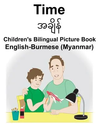 Englisch-Birmanisch (Myanmar) Time Bilinguales Bilderbuch für Kinder - English-Burmese (Myanmar) Time Children's Bilingual Picture Book
