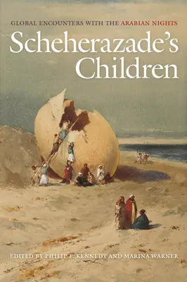 Scheherazade's Kinder: Globale Begegnungen mit Tausendundeiner Nacht - Scheherazade's Children: Global Encounters with the Arabian Nights