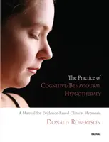 Praxis der kognitiv-verhaltenstherapeutischen Hypnotherapie - Ein Handbuch für evidenzbasierte klinische Hypnose - Practice of Cognitive-Behavioural Hypnotherapy - A Manual for Evidence-Based Clinical Hypnosis
