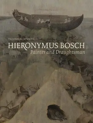 Hieronymus Bosch, Maler und Zeichner - Technische Studien - Hieronymus Bosch, Painter and Draughtsman - Technical Studies