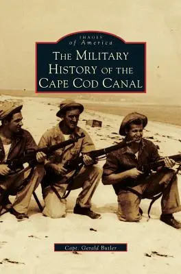 Militärische Geschichte des Cape Cod Canal - Military History of Cape Cod Canal