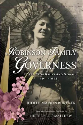 Gouvernante der Familie Robinson: Briefe aus Kaua'i und Ni'ihau, 1911-1913 - Robinson Family Governess: Letters from Kaua'i and Ni'ihau, 1911-1913
