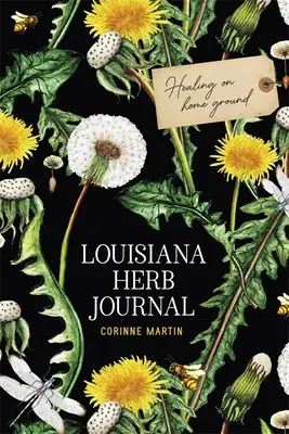Louisiana Herb Journal: Heilen auf heimischem Boden - Louisiana Herb Journal: Healing on Home Ground