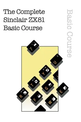 Der komplette Sinclair ZX81 Grundkurs - The Complete Sinclair ZX81 Basic Course