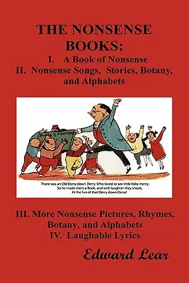 Die Nonsense-Bücher: Die vollständige Sammlung der Nonsense-Bücher von Edward Lear (mit über 400 Original-Illustrationen) - The Nonsense Books: The Complete Collection of the Nonsense Books of Edward Lear (with Over 400 Original Illustrations)