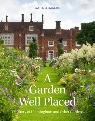 Ein gut angelegter Garten: Die Geschichte von Helmingham und anderen Gärten - A Garden Well Placed: The Story of Helmingham and Other Gardens