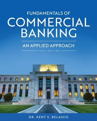 Grundlagen des kommerziellen Bankwesens: An Applied Approach - Fundamentals of Commercial Banking: An Applied Approach