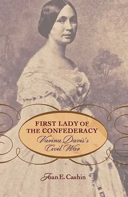 First Lady der Konföderation: Varina Davis' Bürgerkrieg - First Lady of the Confederacy: Varina Davis's Civil War